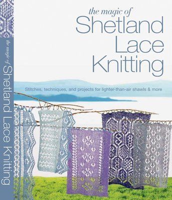 The Magic of Shetland Lace Knitting 978-1250039088 фото